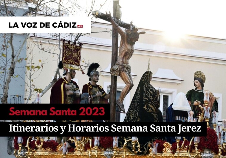 Horarios, itinerarios y recorridos de la Semana Santa de Jerez 2023