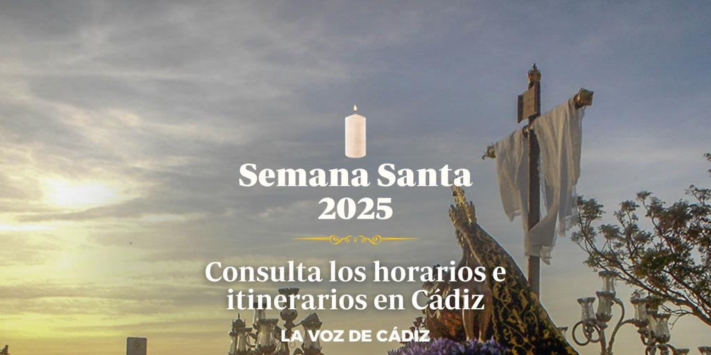 Horarios e itinerarios de la Semana Santa de Cádiz 2025