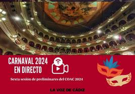 Repasa la sexta sesión de preliminares del COAC 2024, en directo: orden de actuación, reacciones y última hora del Concurso del Carnaval de Cádiz en el Teatro Falla