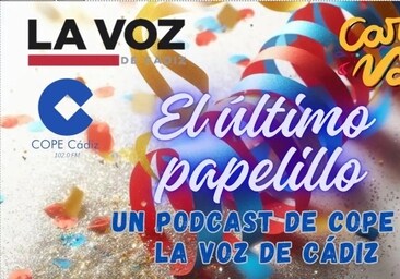 'El último papelillo', el podcast de LA VOZ de Cádiz y Cope: ¿Qué te parece el pase a la final del COAC 2024?