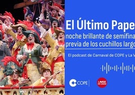 El Último Papelillo: el podcast de LA VOZ y Cope Cádiz analiza la tercera semifinal del COAC 2025