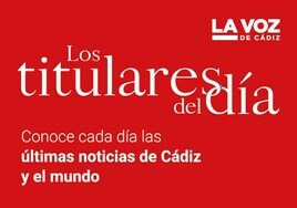 Cada día, la más completa información de Cádiz con 'Los Titulares de Cádiz'
