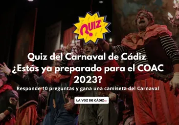 ¿Cuánto sabes del Carnaval de Cádiz? ¿Podrías acertar estas 10 preguntas? ¡Participa y gana!