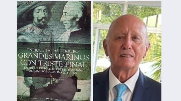 Enrique Tapias: «Fadrique de Toledo y Alejandro Malaspina son dos figuras claves de la historia naval española injustamente olvidadas»