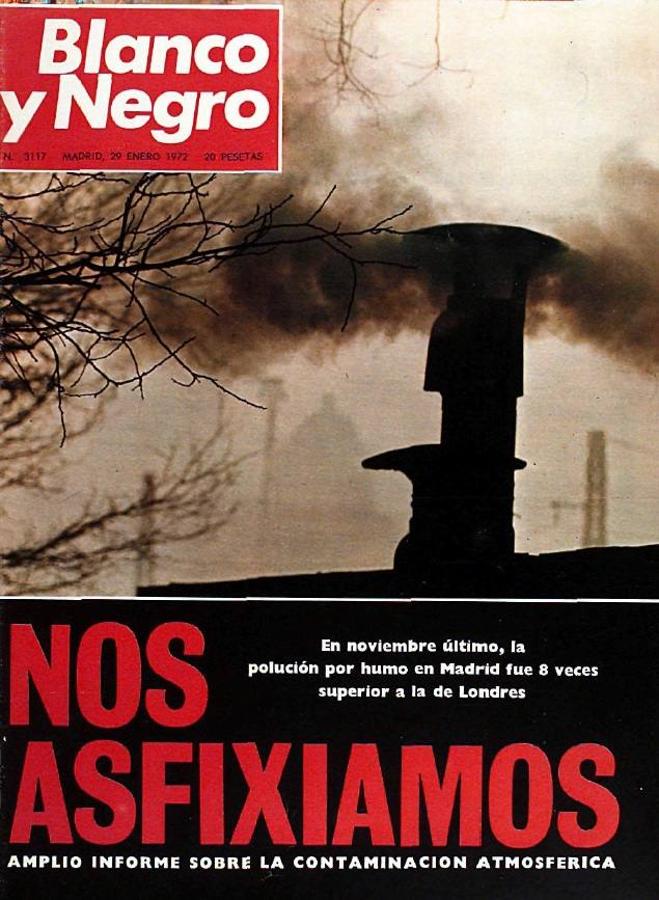1972, «Nos asfixiamos». Blanco y Negro publica un informe sobre contaminación atmosférica que recoge que la polución por humo en Madrid fue «8 veces superior a la de Londres».. 