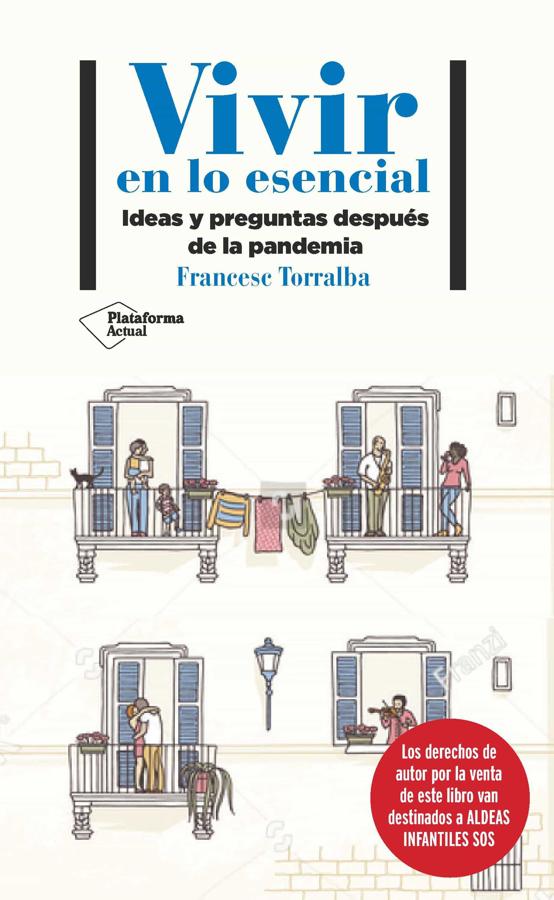 «Vivir en lo esencial», de Francesc Torralba. Doctor en Filosofía, Pedagogía y Teología, Francesc Torralba profundiza en su obra <a href="https://www.abc.es/bienestar/psicologia-sexo/psicologia/abci-no-saldremos-solos-atolladero-necesitamos-compartir-talentos-y-energia-vital-202006260214_noticia.html">«Vivir en lo esencial»</a> en los valores indispensables para afrontar el tsunami social y político que se nos avecina tras la pandemia