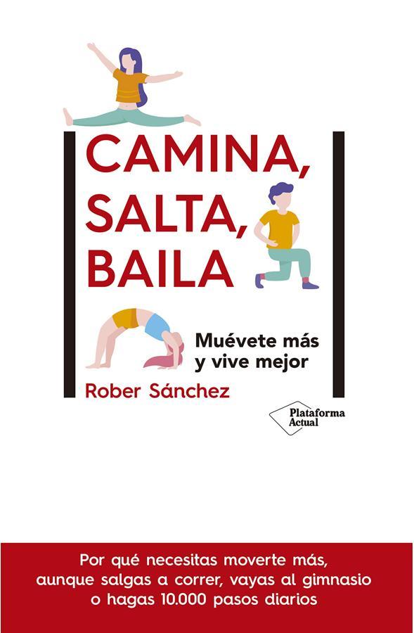 'Camina, salta, baila'. Rober Sánchez habla en este libro de la importancia de movernos, más allá de ir una hora al gimnasio o darnos un paseo al trabajo. Deja consejos para 'activar' este movimiento y, por consiguiente, cuidar nuestra salud.