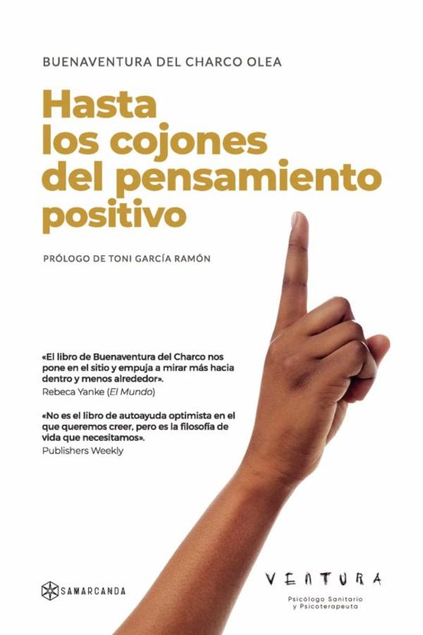 'Hasta los cojones del pensamiento positivo'. <a href="https://www.abc.es/bienestar/psicologia-sexo/psicologia/abci-algunos-psicologos-hacen-trizas-autoestima-redes-sociales-202106180209_noticia.html" target="_blank">Buenaventura del Charco</a> acaba de publicar 'Hasta los cojones del pensamiento positivo', un libro en el que se despacha a gusto contra todos aquellos que defienden el procurar no sentir ni mostrar emociones «negativas».