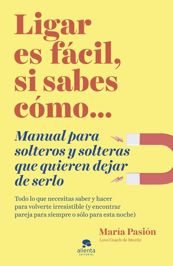 'Ligar es fácil, si sabes cómo...'. <a href="https://www.abc.es/bienestar/psicologia-sexo/psicologia/abci-encontrar-amor-carrera-largo-recorrido-202106230244_noticia.html" target="_blank">María Pasión</a>, coach experta en relaciones de pareja y dating, ha escrito este libro, donde nos explica las claves fundamentales que debemos tener en cuenta para conseguir establecer una conexión amorosa y dejar de perder el tiempo.