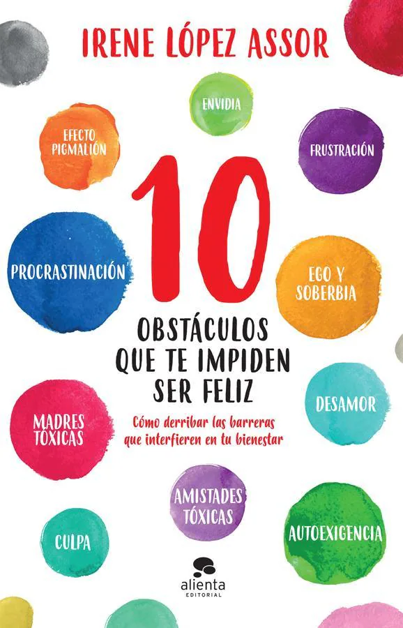 '10 obstáculos que te impiden ser feliz', de Irene López Assor. En las páginas de este libro descubrirás <a href="https://www.abc.es/bienestar/psicologia-sexo/psicologia/abci-10-obstaculos-impiden-feliz-202101240115_noticia.html" target="_blank">aprendizajes que te ayudarán a reflexionar</a>, a cambiar, y a deshacerte de ese juicio en tu mente que limita tu capacidad de amor y comprensión ante el otro y, sobre todo, ante ti mismo.