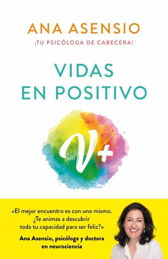 'Vidas en positivo', de Ana Asensio. El libro de la doctora en neurociencia y psicóloga <a href="https://www.abc.es/bienestar/psicologia-sexo/psicologia/abci-asensio-mayor-parte-alteraciones-psicologicas-provienen-autoexigencia-202005210407_noticia.html" target="_blank">Ana Asensio</a> descubre lo necesario para entender cómo funciona nuestro cerebro, nuestras emociones y nuestros genes. Permite conocer y desarrollar técnicas psicológicas para superar momentos difíciles, gestionar el estrés y la ansiedad y mejorar la confianza en uno mismo aprendiendo a tomar decisiones y caminando hacia una verdadera «inteligencia de vida».