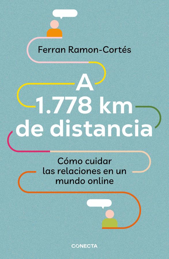 'A 1.778 km de distancia'. A través de '1.778 km de distancia' (Conecta), de <a href="https://www.abc.es/bienestar/psicologia-sexo/psicologia/abci-intentar-resolver-problemas-forma-online-no-funciona-202210032336_noticia.html" target="_blank">Ferrán Ramón-Cortés</a> podremos conocer las claves para mejorar la comunicación virtual y fortalecer las relaciones en un mundo 'online'.