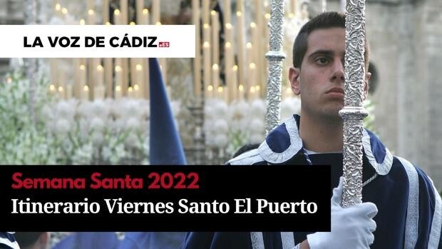 Horarios e itinerarios del Domingo de Resurrección de la Semana Santa de El Puerto 2022