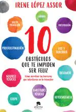 «10 obstáculos que te impiden ser feliz», de Irene López Assor.