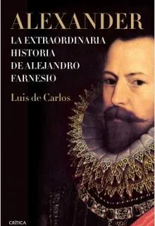 Una biografía para rescatar del olvido a Alejandro Farnesio, «el mejor general de su época»