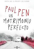 «Un matrimonio perfecto». Paul Pen. Plaza & Janés, 2019. 352 páginas. 19,90 euros