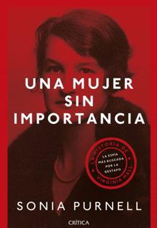 «Una mujer sin importancia». Sonia Purnell. Crítica, 2020. 384 páginas. 23,90 euros.