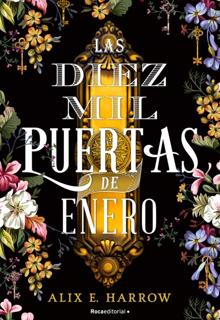 «Las diez mil puertas de Enero». Alix E. Harrow. Traducción: David Tejera. Roca, 2021. 400 páginas. 19,85 euros.