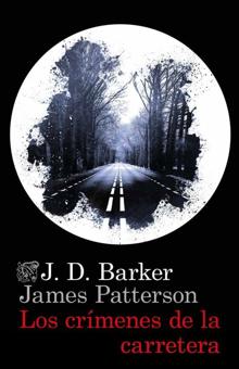 ‘Los crímenes de la carretera ’. J. D. Barker y J. Patterson. Destino, 2021. 624 páginas. 20,90 euros