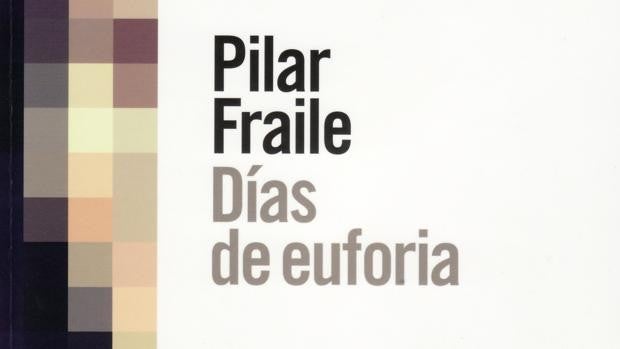 Libros recomendados: «Días de euforia», de Pilar Fraile