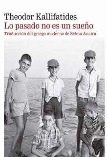 ‘Lo pasado no es un sueño’. Theodor Kallifatides. Galaxia Gutenberg, 2021. 192 páginas. 17,50 euros