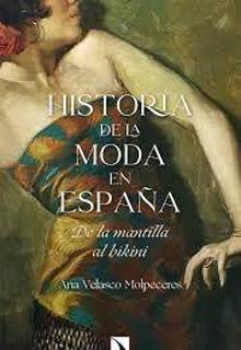 'Historia de la moda en España'. Ana Velasco Molpeceres.
