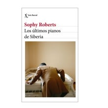 'Los últimos pianos de Siberia' (Seix Barral), de Sophy Roberts.