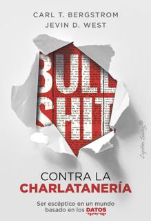 'Bullshit. Contra la charlatanería'. Carl T. Bergstrom y Jevin D. West. Capitán Swing, 2021. 414 páginas. 23 euros
