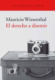 ‘El derecho a disentir’ . Mauricio Wiensenthal. Acantilado, 2021. 339 páginas. 21 euros