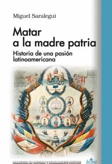 ‘Matar a la madre patria’.Miguel Saralegui. Tecnos, 2021. 208 páginas. 20 euros