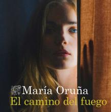 ‘El camino de fuego’. María Oruña. Destino, 2022. 400 páginas. 20,90 euros