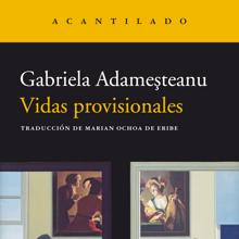‘Vidas provisionales’. Gabriela Adamesteanu . Acantilado, 2022. 483 páginas. 26 euros