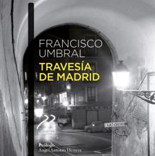 ‘Travesía de Madrid’. Francisco Umbral. Austral, 2022. 320 páginas. 9,99 euros