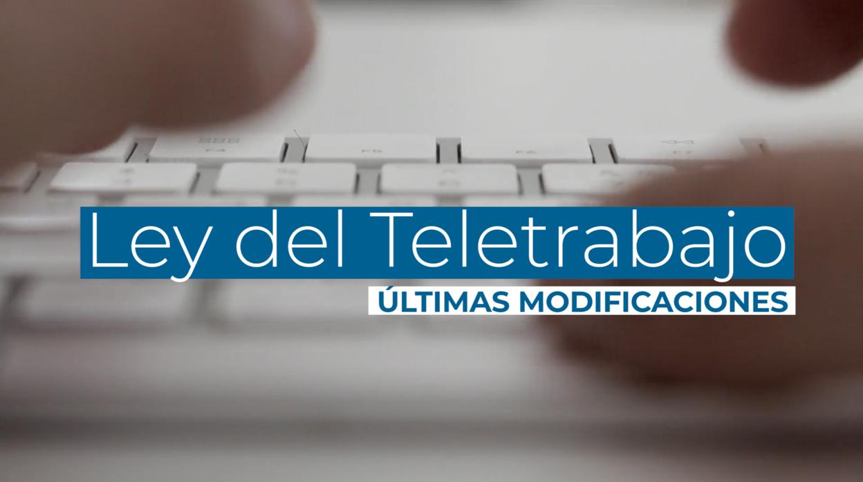 Los últimos cambios en la nueva ley del teletrabajo dan más control a ...