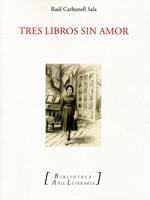 Tres libros sin amor, Ediciones Almud, Biblioteca Añil Literaria, 2016