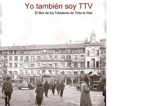 Se presenta el libro «Yo también soy TTV», sobre toledanos «de toda la vida»