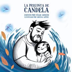 «La pregunta de Candela», la paternidad en forma de cuento