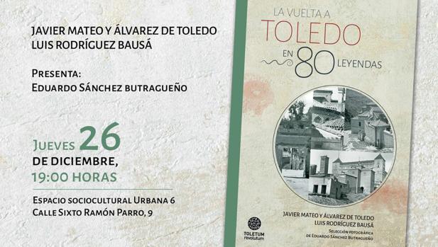 Javier Mateo y Luis Rodríguez Bausá reeditan su «Vuelta a Toledo en 80 leyendas»