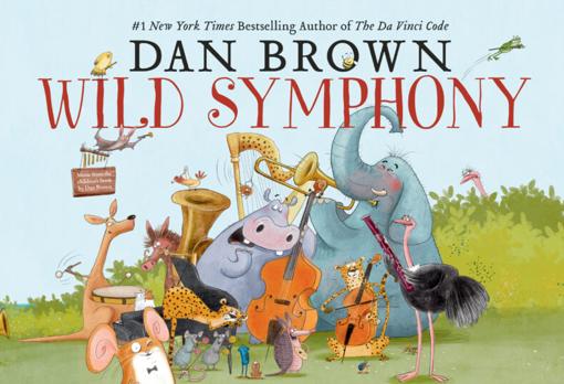 Portada del libro infantil publicado por Dan Brown, «Wild Symphony» ilustrado por Susan Batori