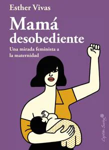 Esther Vivas: «El feminismo debe reivindicar la maternidad»