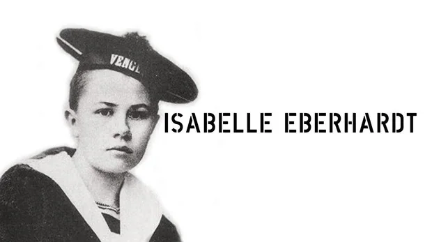 Si Lawrence de Arabia hubiera sido mujer se llamaría Isabelle Eberhardt, la leyenda de Argelia