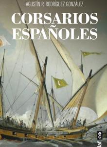 Corsarios españoles: las olvidadas &#039;fuerzas especiales&#039; de la Monarquía Hispánica contra el colapso del Imperio