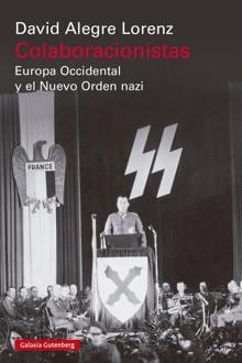 Colaboracionistas: la venganza contra el ejército oculto que ayudó a Hitler a conquistar Europa