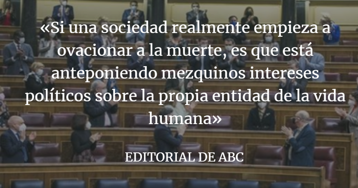 Editorial ABC: ¿Aplaudir a la muerte? ¿qué hay que celebrar?