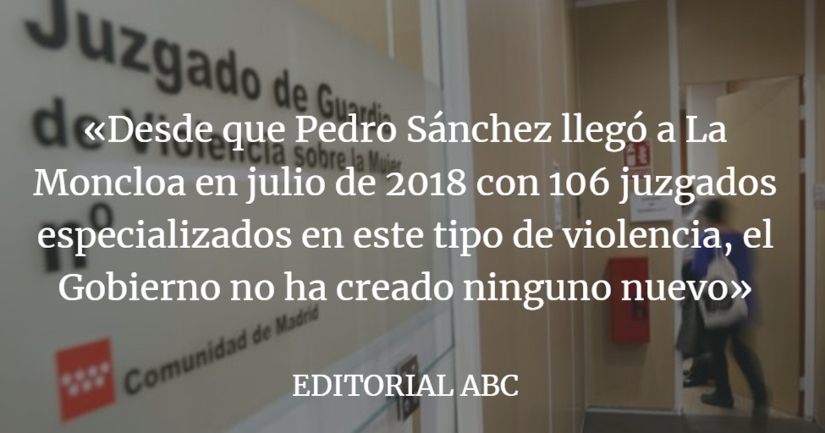 Editorial ABC: El Gobierno no crea ni un juzgado contra la violencia