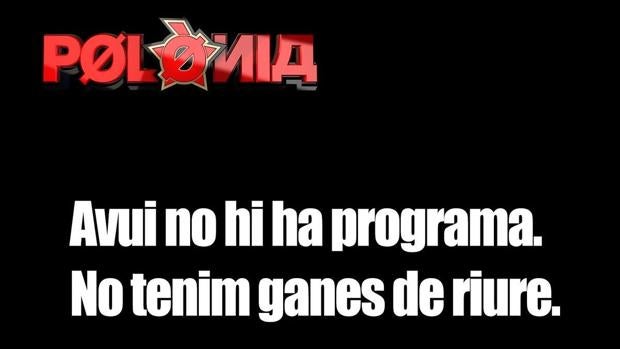 TV3 suspende el programa de humor «Polònia»: «Hoy no tenemos ganas de reír»