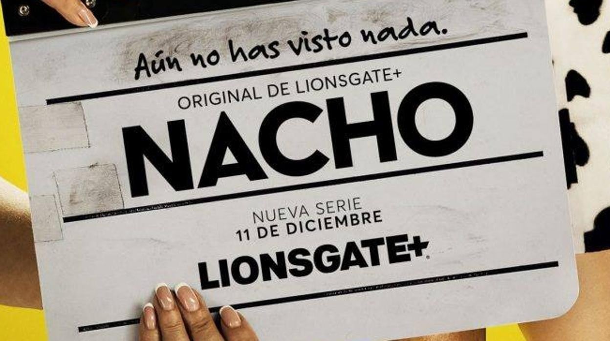 Póster de 'Nacho', segunda serie española producida por la plataforma Lionsgate+, anteriormente Starzplay