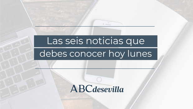 Las seis noticias que debes conocer hoy, lunes 31 de enero